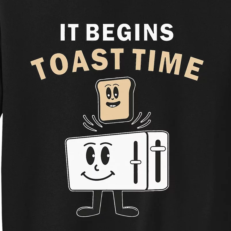 Toaster It Begins Toast Time Toast Breakfast Toast Bread Tall Sweatshirt