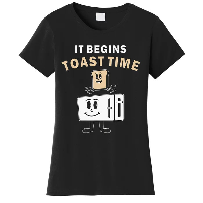 Toaster It Begins Toast Time Toast Breakfast Toast Bread Women's T-Shirt