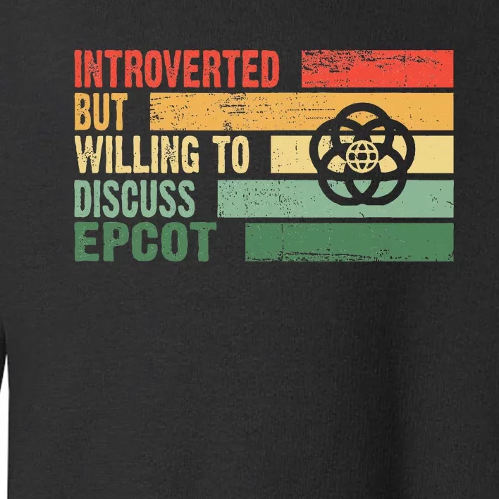 Trendy Introverted But Willing To Discuss Epcot Toddler Sweatshirt