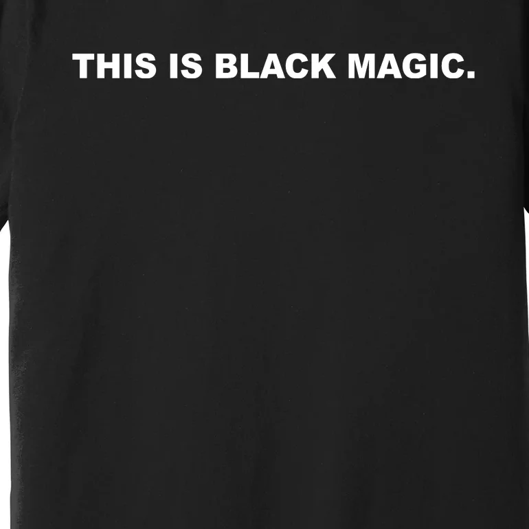 This Is Black Magic Premium T-Shirt