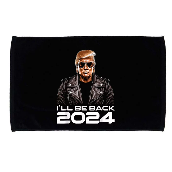 Trump Ill Be Back 2024 Funny Trump 2024 Second Presidency Microfiber Hand Towel