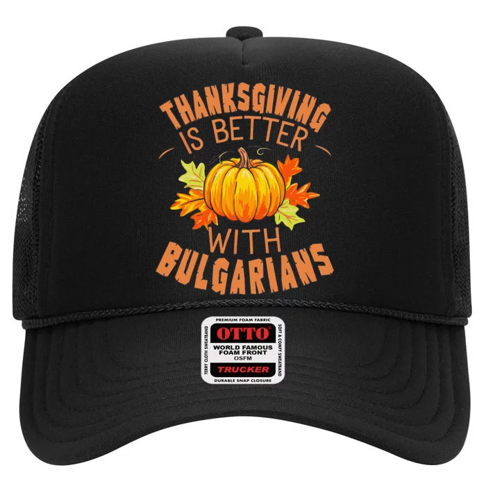 Thanksgiving Is Better With Bulgarians High Crown Mesh Trucker Hat