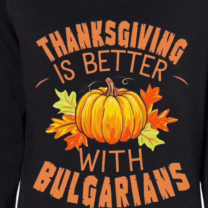 Thanksgiving Is Better With Bulgarians Womens California Wash Sweatshirt