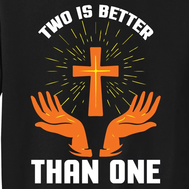 Two Is Better Than One Sweatshirt