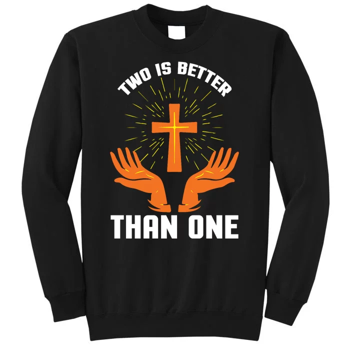 Two Is Better Than One Sweatshirt