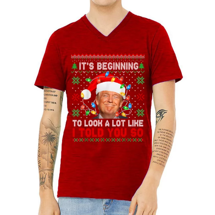 Trump It's Beginning To I Told You So Ugly Christmas Sweater V-Neck T-Shirt