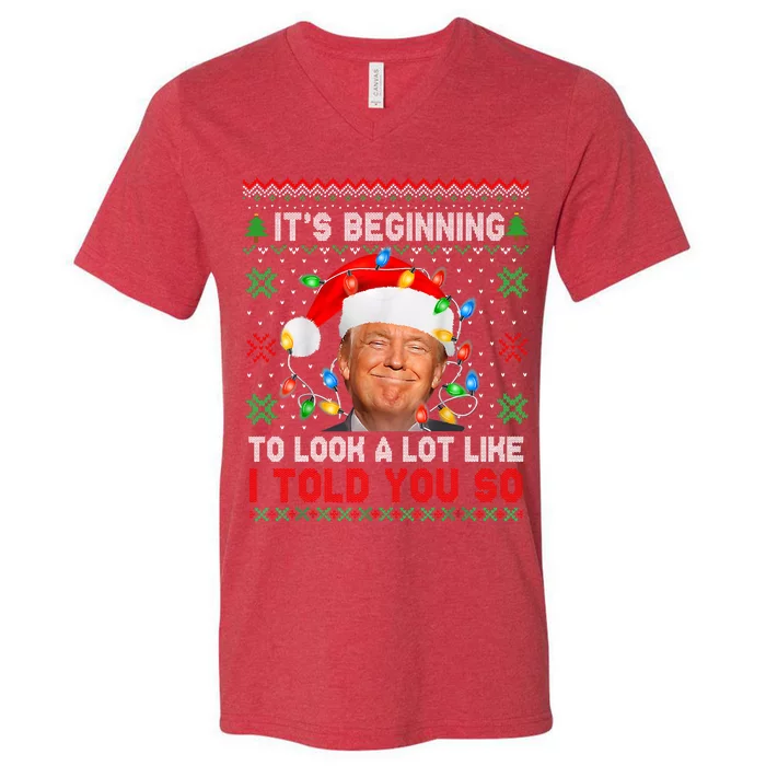 Trump It's Beginning To I Told You So Ugly Christmas Sweater V-Neck T-Shirt