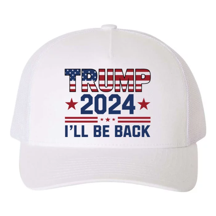 Trump ILl Be Back 2024 Graphic Yupoong Adult 5-Panel Trucker Hat