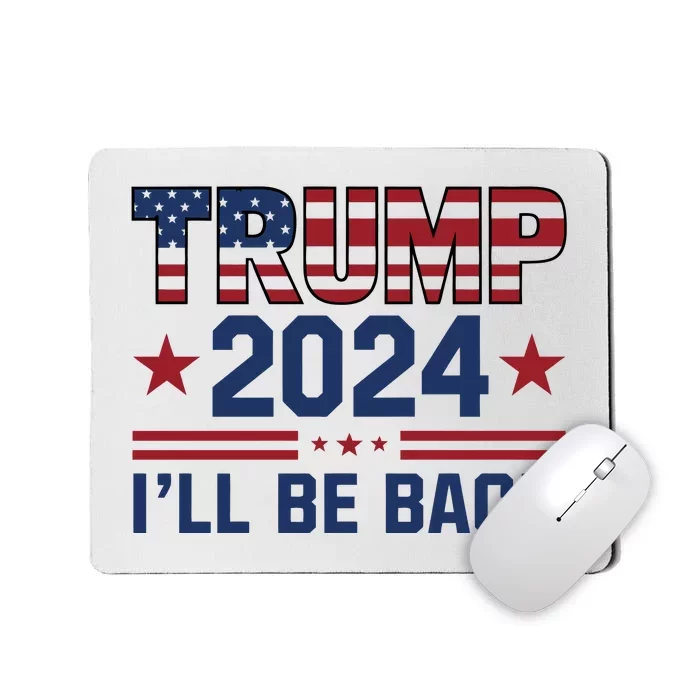 Trump ILl Be Back 2024 Graphic Mousepad