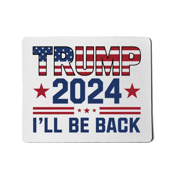 Trump ILl Be Back 2024 Graphic Mousepad