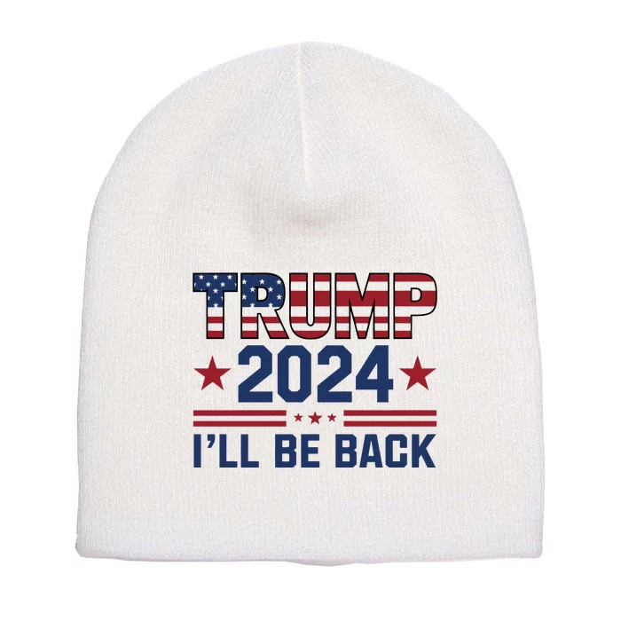 Trump ILl Be Back 2024 Graphic Short Acrylic Beanie