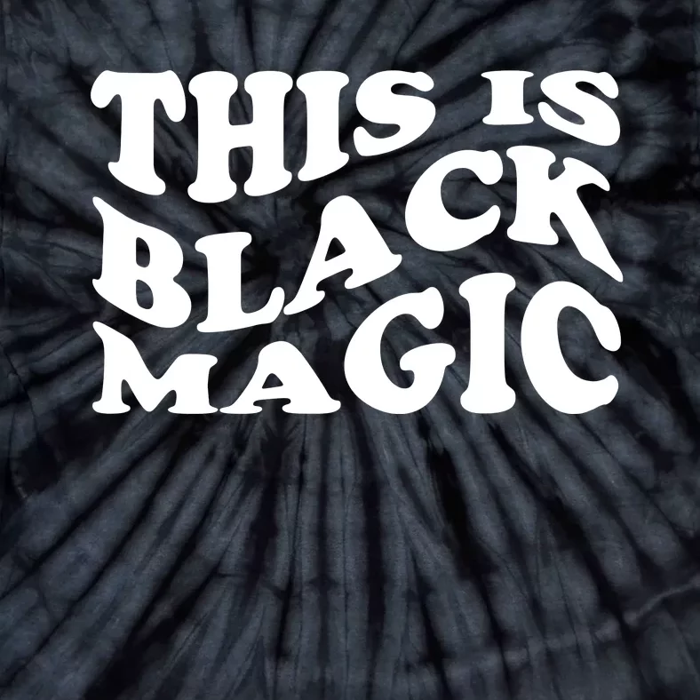 This Is Black Magic Black History Month Tie-Dye T-Shirt