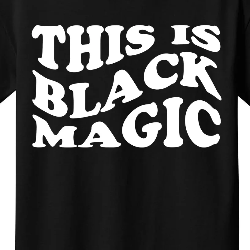 This Is Black Magic Black History Month Kids T-Shirt