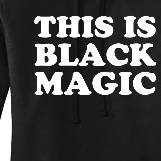 This Is Black Magic Black History Month Women's Pullover Hoodie