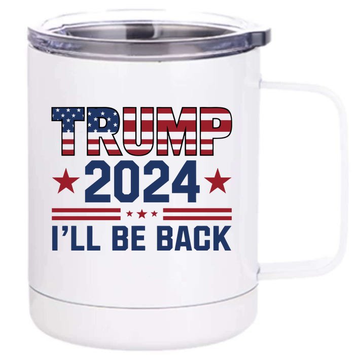 Trump ILl Be Back 2024 Graphic 12 oz Stainless Steel Tumbler Cup