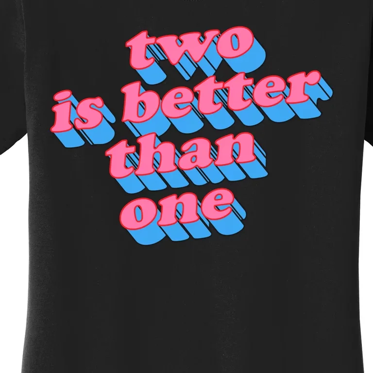 Two Is Better Than One Valentine Women's T-Shirt