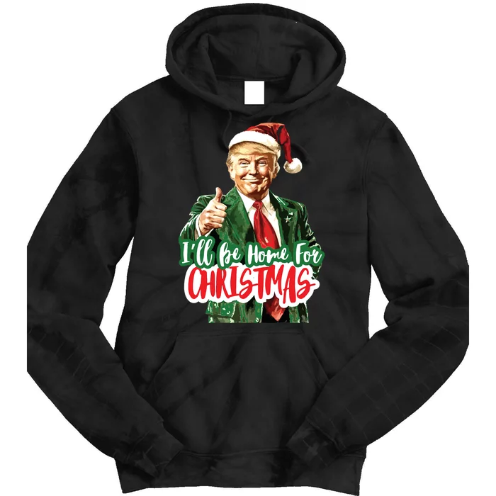 Trump ILl Be Home For Christmas Tie Dye Hoodie