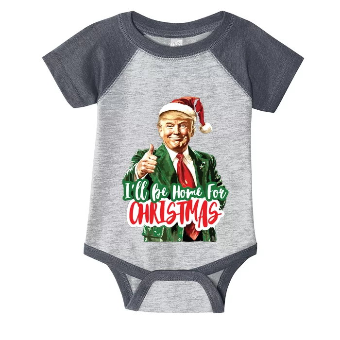 Trump ILl Be Home For Christmas Infant Baby Jersey Bodysuit