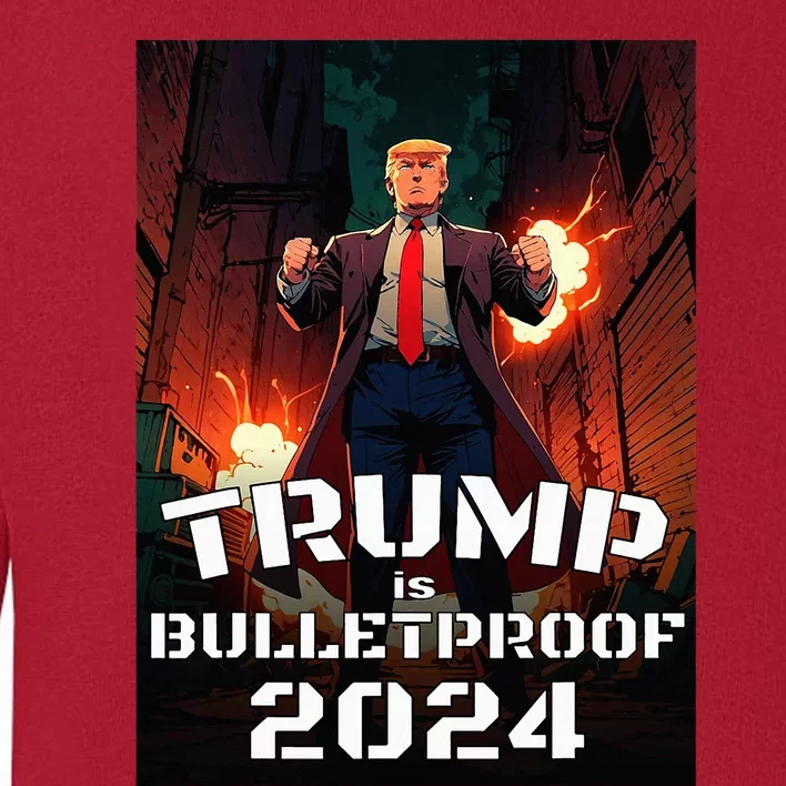 Trump Is Bulletproof 2024 Fight! Fight! Fight! Toddler Sweatshirt