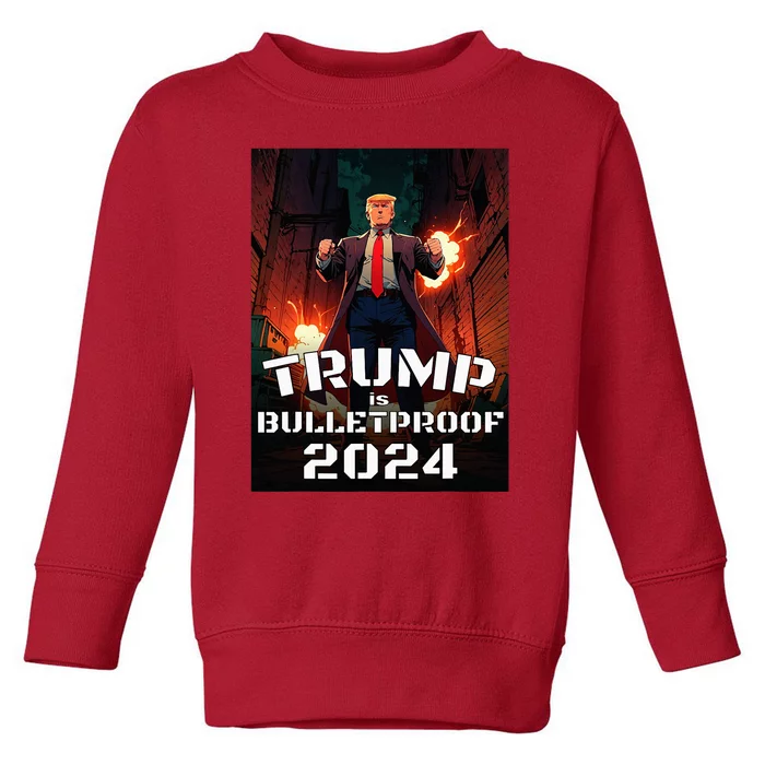 Trump Is Bulletproof 2024 Fight! Fight! Fight! Toddler Sweatshirt