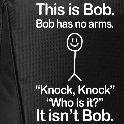 This Is Bob Bob Has No Arms Sarcastic Funny City Backpack