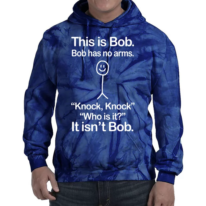 This Is Bob Bob Has No Arms Sarcastic Funny Tie Dye Hoodie