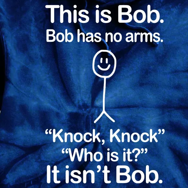 This Is Bob Bob Has No Arms Sarcastic Funny Tie Dye Hoodie