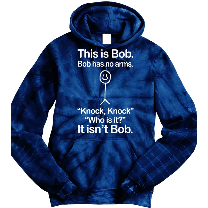 This Is Bob Bob Has No Arms Sarcastic Funny Tie Dye Hoodie