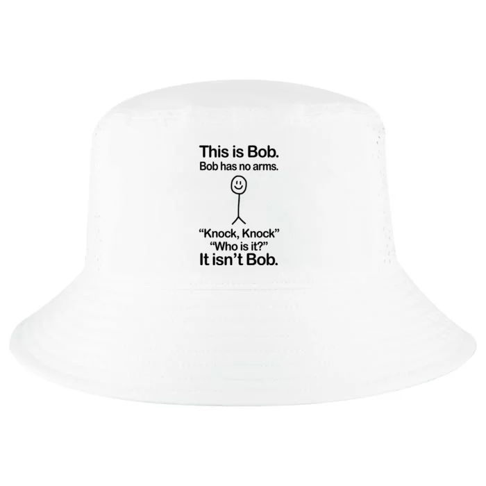 This Is Bob Bob Has No Arms Sarcastic Funny Cool Comfort Performance Bucket Hat