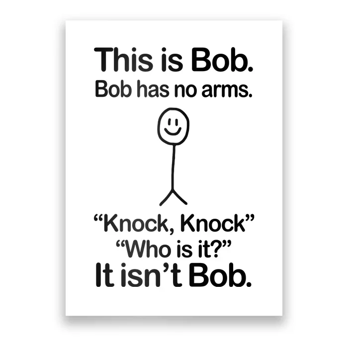 This Is Bob Bob Has No Arms Sarcastic Funny Poster