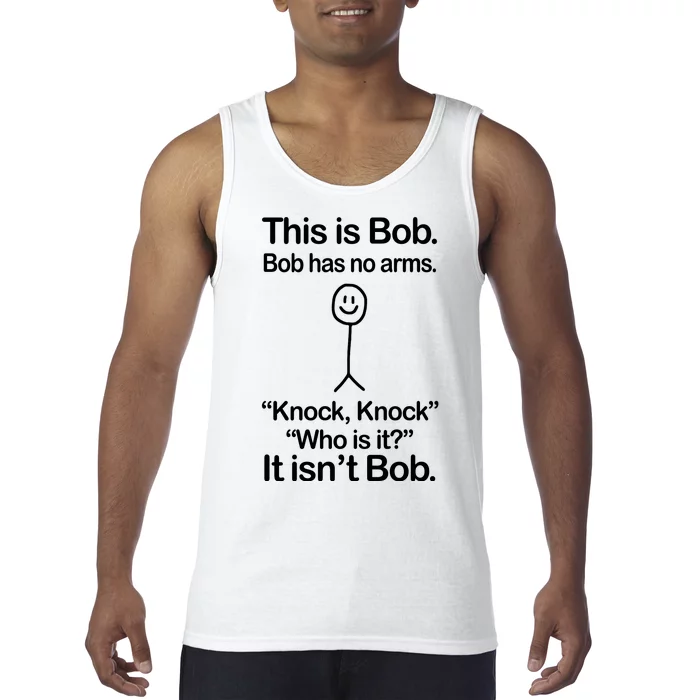 This Is Bob Bob Has No Arms Sarcastic Funny Tank Top