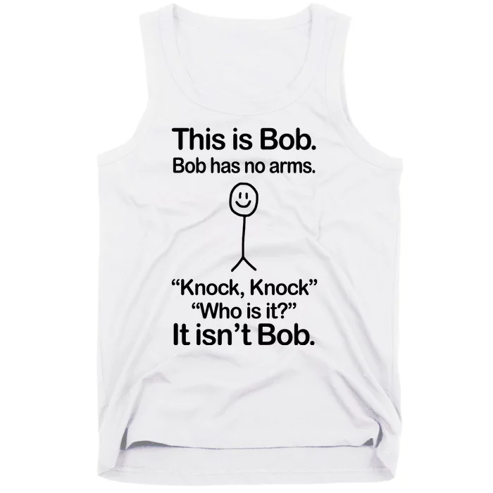 This Is Bob Bob Has No Arms Sarcastic Funny Tank Top