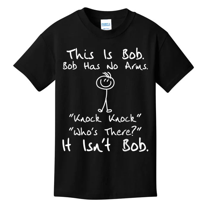 This Is Bob He Has No Arms Funny Knock Jokes Sarcastic Kids T-Shirt