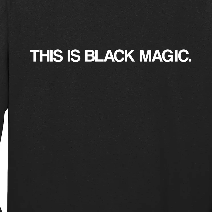 This Is Black Magic Long Sleeve Shirt