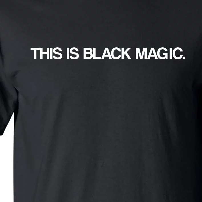 This Is Black Magic Tall T-Shirt