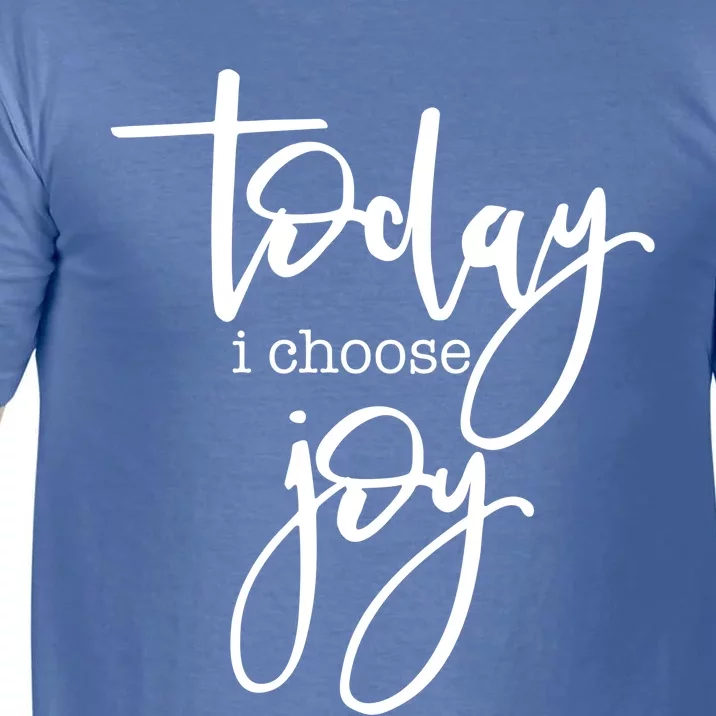 Today I Choose Joy Gift Uplifting Positive Slogan Gift Comfort Colors T-Shirt