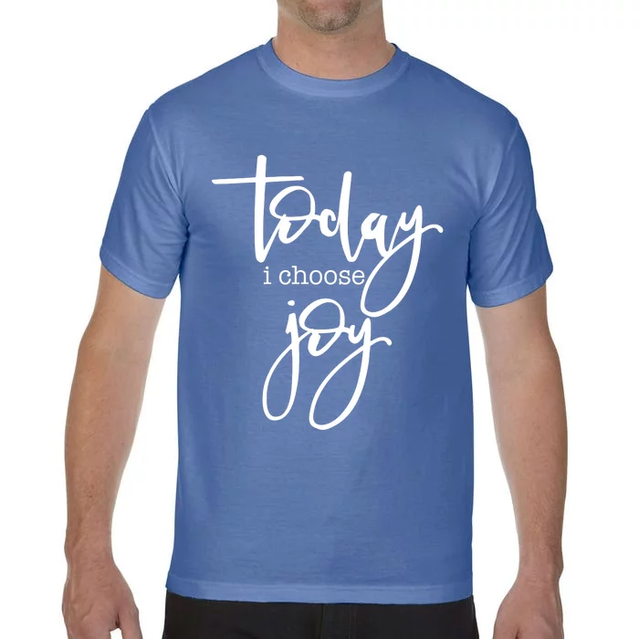 Today I Choose Joy Gift Uplifting Positive Slogan Gift Comfort Colors T-Shirt