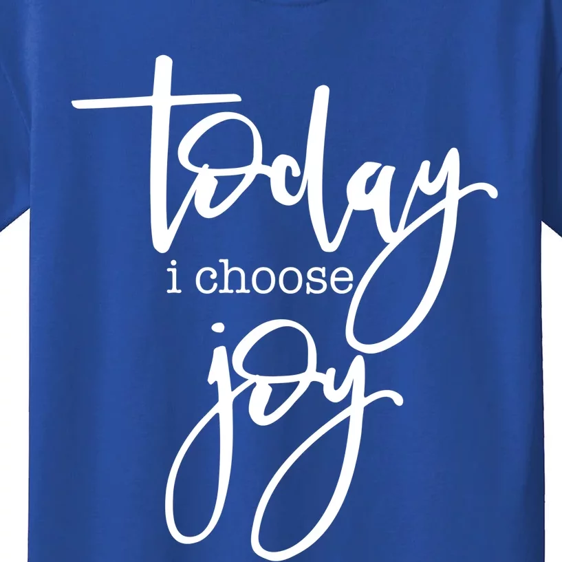 Today I Choose Joy Gift Uplifting Positive Slogan Gift Kids T-Shirt