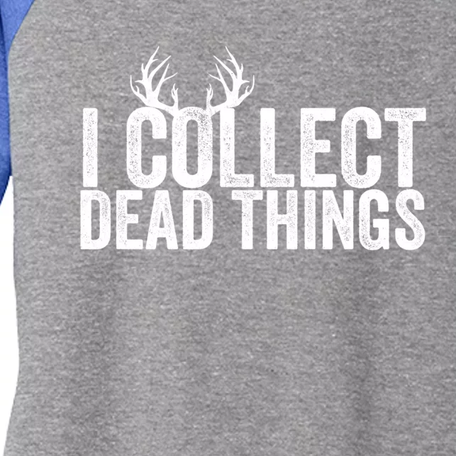 Taxidermy I Collect Dead Things Taxidermist Deer Gift Women's Tri-Blend 3/4-Sleeve Raglan Shirt