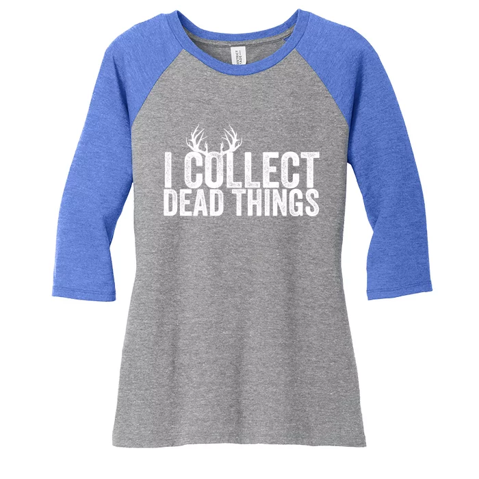 Taxidermy I Collect Dead Things Taxidermist Deer Gift Women's Tri-Blend 3/4-Sleeve Raglan Shirt