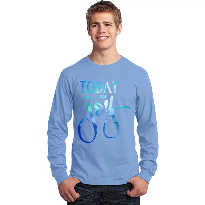 Today I Choose Joy Gift Long Sleeve Shirt