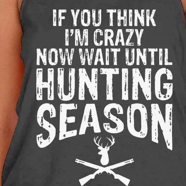 Think IM Crazy Now Wait Until Hunting Season Women's Knotted Racerback Tank