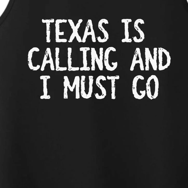 Texas is Calling and I Must Go Funny Home State Performance Tank