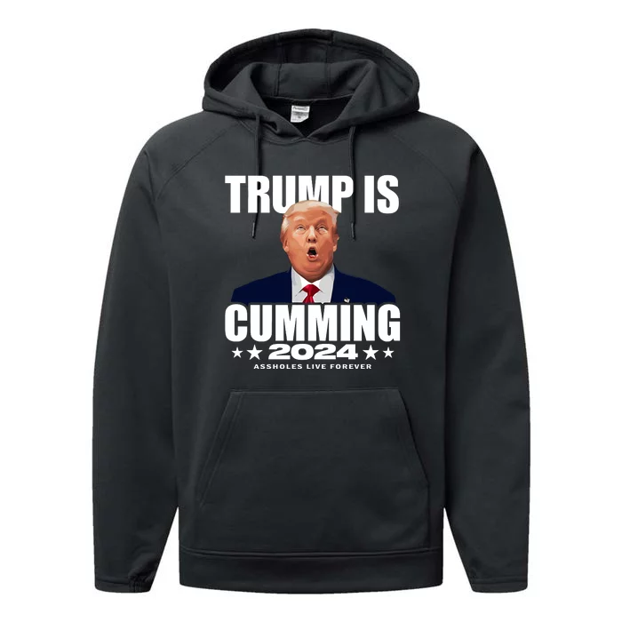 Trump Is Cumming 2024 Assholes Live Forever Performance Fleece Hoodie