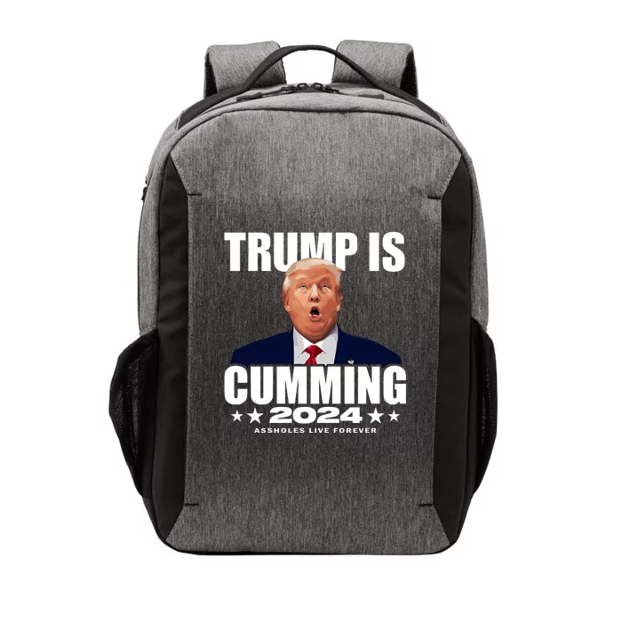 Trump Is Cumming 2024 Assholes Live Forever Vector Backpack