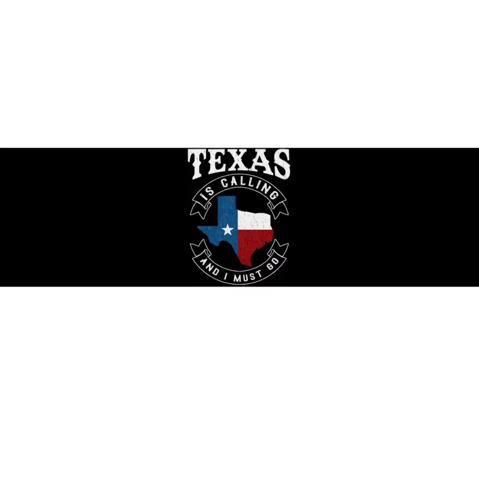 Texas Is Calling And I Must Go Texas Bumper Sticker