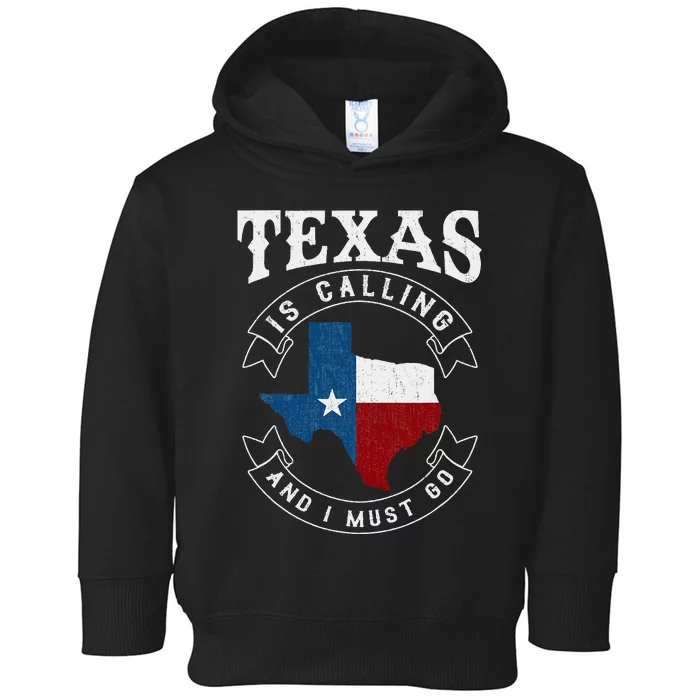 Texas Is Calling And I Must Go Texas Toddler Hoodie