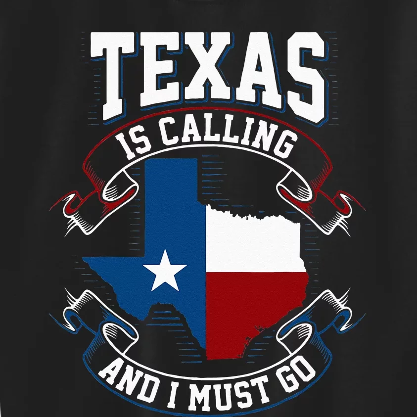 Texas Is Calling And I Must Go Kids Sweatshirt