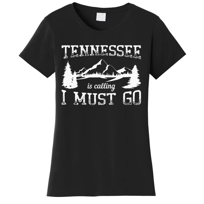 Tennessee Is Calling I Must Go Traveling Vacation Women's T-Shirt