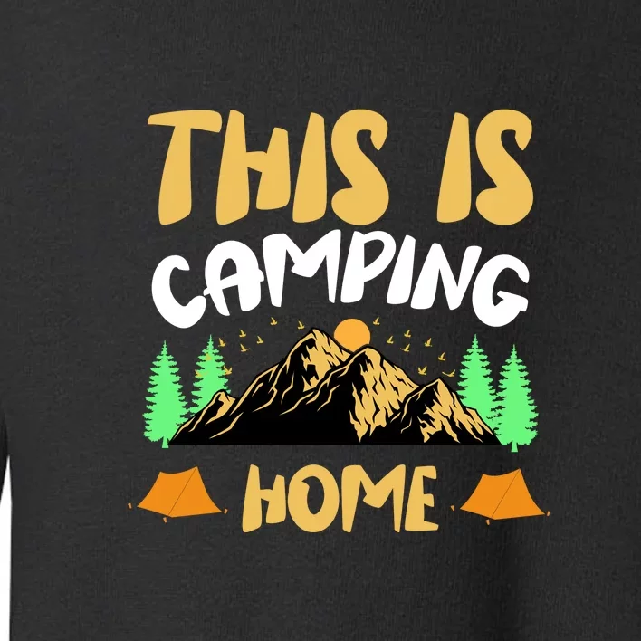 This Is Camping Home Gift For Camper Toddler Sweatshirt